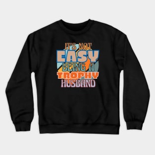 Trophy Husband Extraordinare Crewneck Sweatshirt